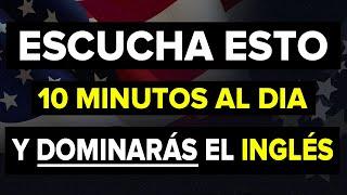  ESCUCHA ESTO 10 MINUTOS CADA DÍA Y TU INGLÉS CAMBIARÁ  APRENDER INGLÉS RÁPIDO 