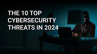 Top Cybersecurity Threats of 2024 |  Cybersecurity Trends 2024