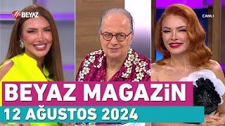 Beyaz Magazin 12 Ağustos 2024