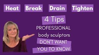 BODY SCULPTING SECRETS | HEAT | BREAK | DRAIN | TIGHTEN | To get the best results