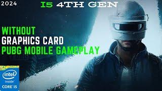 Core i5 4TH Generation Graphics Card Pubg Mobile Test in How many Fps? 2024