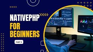 NativePHP For Beginners - Part 3