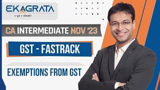 CA Intermediate Nov'23 | Exemptions from GST | CA. Nishant Kumar