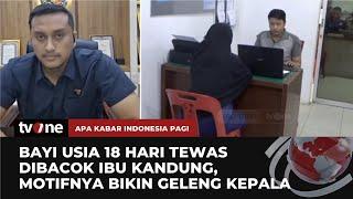 Seorang Ibu Tega Aniaya Anak Kandung Usia 18 Hari Hingga Tewas | AKIP tvOne