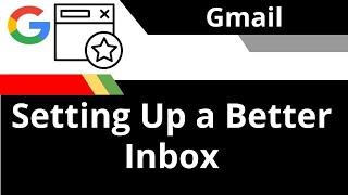 Email/Gmail Tips - Setting Up a Better Inbox