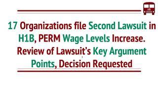 17 Organizations file Second Lawsuit on H1B, PERM Wage Levels Increase. Summary, Key Argument Points