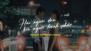 Hai Người Đau Bốn Người Hạnh Phúc - Vương Anh Tú x Thùy Chi x Zeaplee「Lofi Version by 1 9 6 7」Lyrics