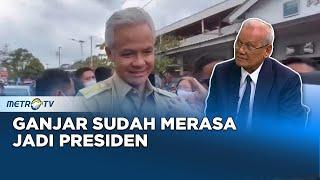 Ganjar Sudah Merasa Jadi Presiden