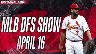 MLB DFS Show April 16 | MLB DFS DraftKings Lineups | MLB DFS Top Picks