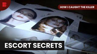 Escort's Sinister Secrets - How I Caught The Killer - S01 EP06 - True Crime