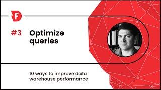   Top 10 Ways To Improve Data Warehouse Performance: 3. Query Optimization 