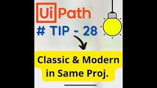  UiPath Tips and Tricks | Classic and Modern Experience UiPath | Use Activities Interchangeably