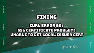 how to solve cURL error 60: SSL certificate problem: unable to get local issuer cert
