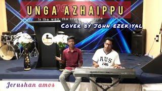 UNGA AZHAIPPU | Benny Joshua | Cover John Ezekiel | Jerushan Amos