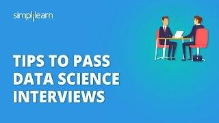 Tips To Pass Data Science Interviews | Data Scientist Interview Tips & Career Advice | Simplilearn