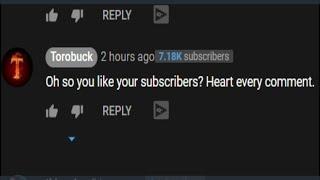 Oh, so you like your subscriber's? Heart every comment.