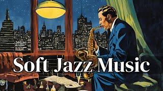 Soft Jazz Music [Smooth Jazz, Relaxing Jazz, Jazz Classics]