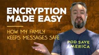 Encrypt your family: Sending safer, smarter messages