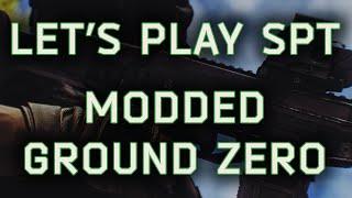 Lets Play SPT - Ground Zero Raid in modded Escape From Tarkov