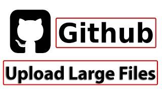 How to Upload Large Files in Github | Upload More than 25 MB File Size in Github
