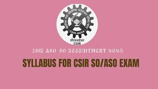 CSIR SO/ASO Syllabus 2023 Overview