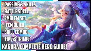 Kagura Complete Hero Guide! Best Build, Skill Combo, Tips & Tricks | Mobile Legends