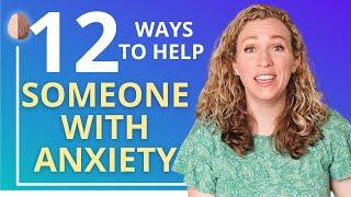 12 Ways to Help Someone with Anxiety: Anxious Children Part 4/4