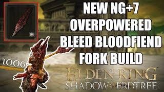 NEW NG+7 OVERPOWERED BLEED BUILD in ELDEN RING SHADOW OF THE ERDTREE - BLOODFIEND FORK BUILD (DLC)