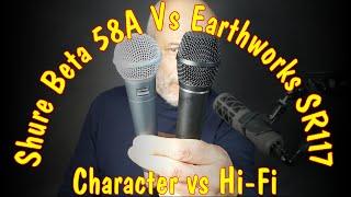 Shure Beta 58A vs Earthworks SR117 - Character vs Flat/Hi-Fi