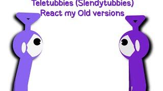 Teletubbies (Slendytubbies) React my old versions {Stick Nodes}