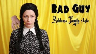 Billie Eilish | Bad Guy | Addams Family style (Whitney Avalon)