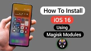 How To Install ios 16 Using Magisk Modules
