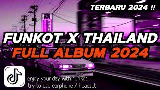 DJ FUNKOT X THAILAND FULL ALBUM | DJ FUNKOT TERBARU 2024 FULL BASS MENGKANE  !!
