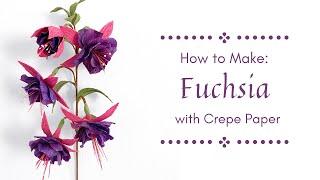 MAKING FUCHSIA FLOWERS WITH CREPE PAPER