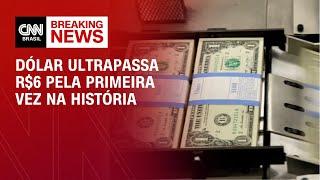 Dólar ultrapassa R$6 pela primeira vez na história | LIVE CNN