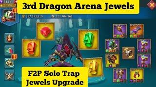 F2P Solo Trap Huge Moment 3rd Dragon Arena Jewels Upgrade || Lords Mobile