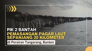 LIVE: PIK 2 Bantah Pemasangan Pagar Laut Sepanjang 30 Km di Perairan Tangerang, Banten