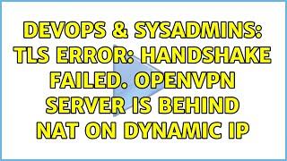 DevOps & SysAdmins: TLS Error: Handshake failed. Openvpn Server is behind NAT on dynamic ip