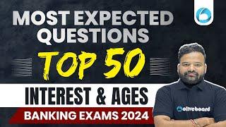 Top 50 Interest And Ages Most Expected Questions For All Banking Exams 2024 | Bank Exam Preparation