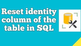 How to reset identity column of a table in SQL Server