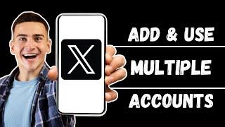 How to ADD and Use MULTIPLE X/Twitter Accounts on Mobile in 2024! (New Update)