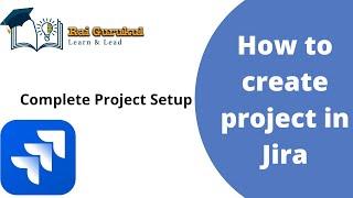 How to Create a Project in Jira | Project setup in Jira | Jira Tutorial for Beginners | Jira