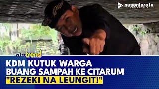 Dedi Mulyadi Kutuk Warga yang Sering Buang Sampah ke Sungai Citarum: Rezekinya Hilang! | NTV TREND