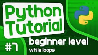 Python Programming Tutorial #7 - While Loops