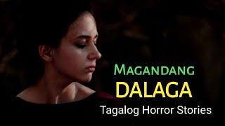 MAGANDANG DALAGA |  TRUE HORROR STORIES | TAGALOG HORROR STORIES   | PINOY HORROR STORIES