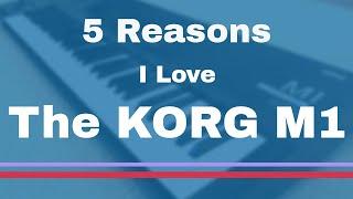 5 Reasons I Love The KORG M1 - and how to get your own!