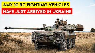 How Powerful AMX 10 RC Fighting Vehicles “Have Just Arrived in Ukraine”