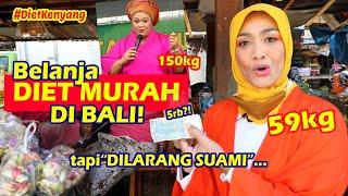 Belanja untuk DIET MURAH dan GAMPANG di BALI, tapi dilarang suami... : Episode 68