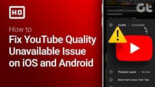 How to Fix YouTube Quality Unavailable Issue on iOS and Android