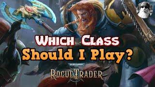 Which Class Should I Play In WH40K: Rogue Trader? - The Ultimate Beginner's Guide